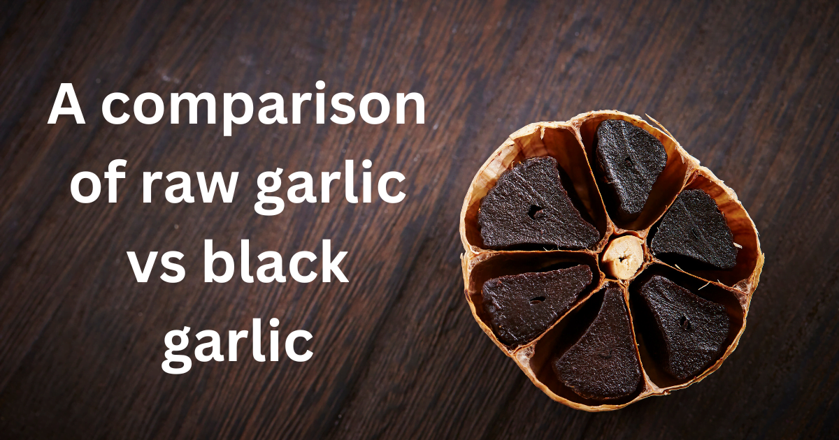 A comparison of raw garlic vs black garlic
